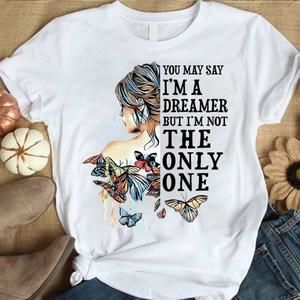 You May Say I_M A Dreamer Shirt